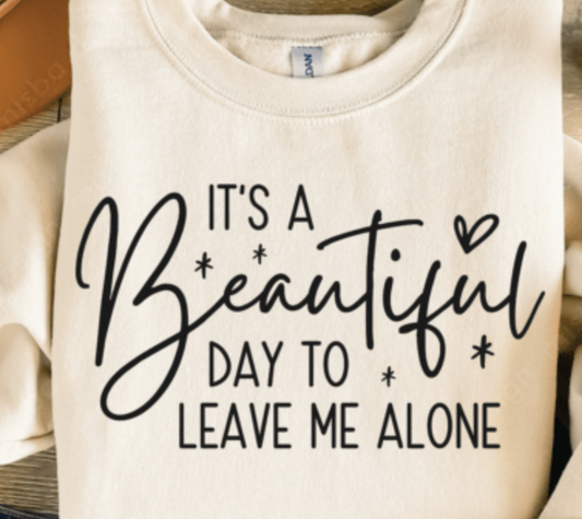 Its a Beautiful Day to Leave Me Alone Print